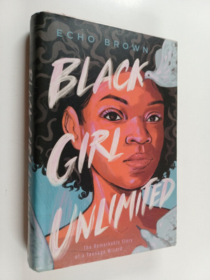 Echo Brown : Black Girl Unlimited - The Remarkable Story ...