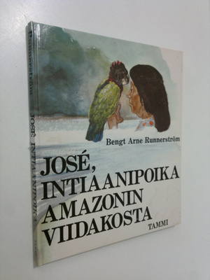 Bengt Arne Runnerström : Jose : intiaanipoika Amazonin vi...
