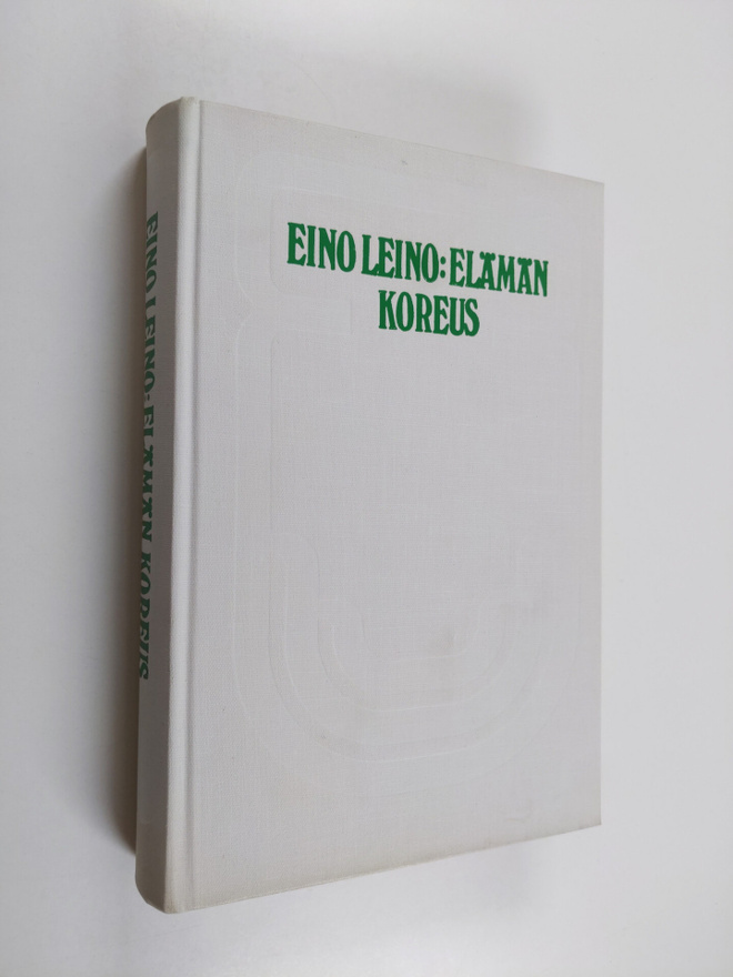 Eino Leino : Elämän koreus : valikoima runoja