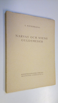 L. Bäcksbacka : Narvas och Nyens guldsmeder : ett bidrag ...