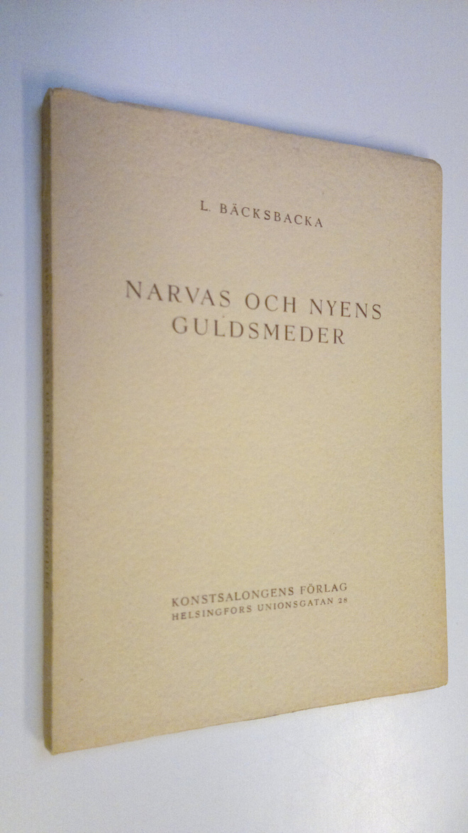 L. Bäcksbacka : Narvas och Nyens guldsmeder : ett bidrag ...