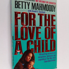 Betty Mahmoody ym. : For the Love of a Child - pikkukuva 1