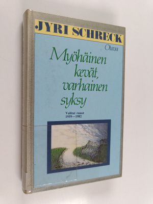 Jyri Schreck : Myöhäinen kevät, varhainen syksy : valitut...