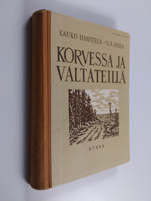 Kauko Haahtela : Korvessa ja valtateilla - valikoima suom...