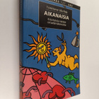 Ulla (toim.) Piela : Aikanaisia : kirjoituksia naisten om... - pikkukuva 1
