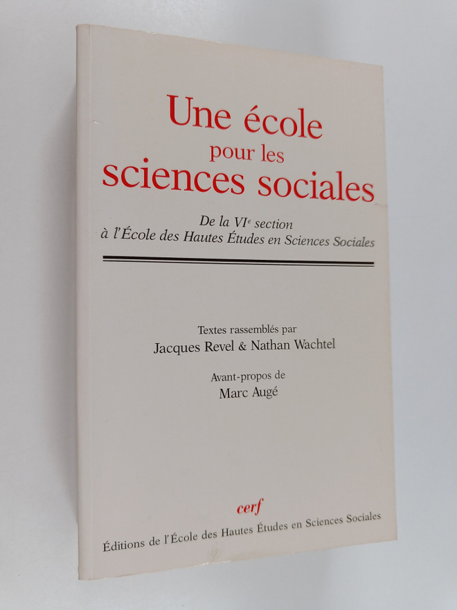 Jacques Revel ym. : Une ecole pour les sciences sociales ...