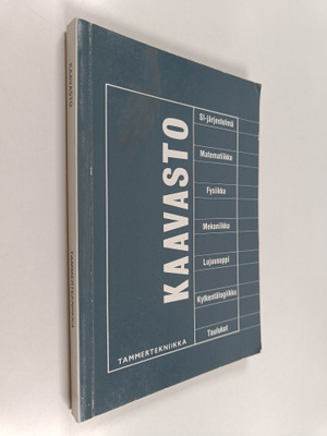 Kaavasto : matematiikan, fysiikan, mekaniikan ja lujuusop...