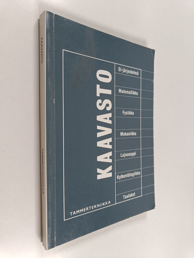 Kaavasto : matematiikan, fysiikan, mekaniikan ja lujuusop...