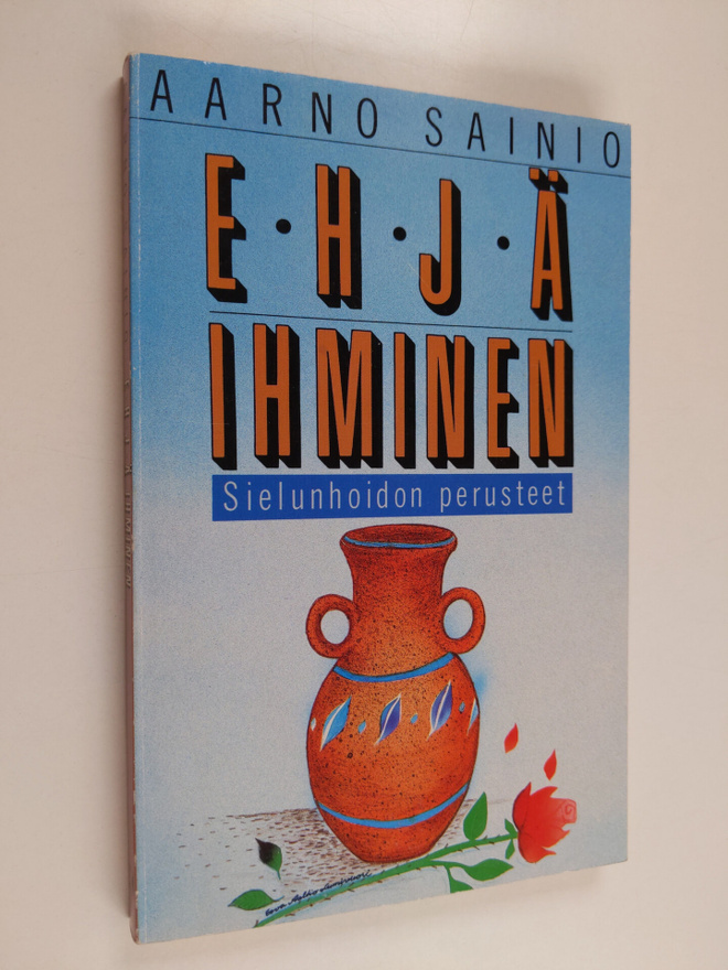 Aarno Sainio : Ehjä ihminen : sielunhoidon perusteet