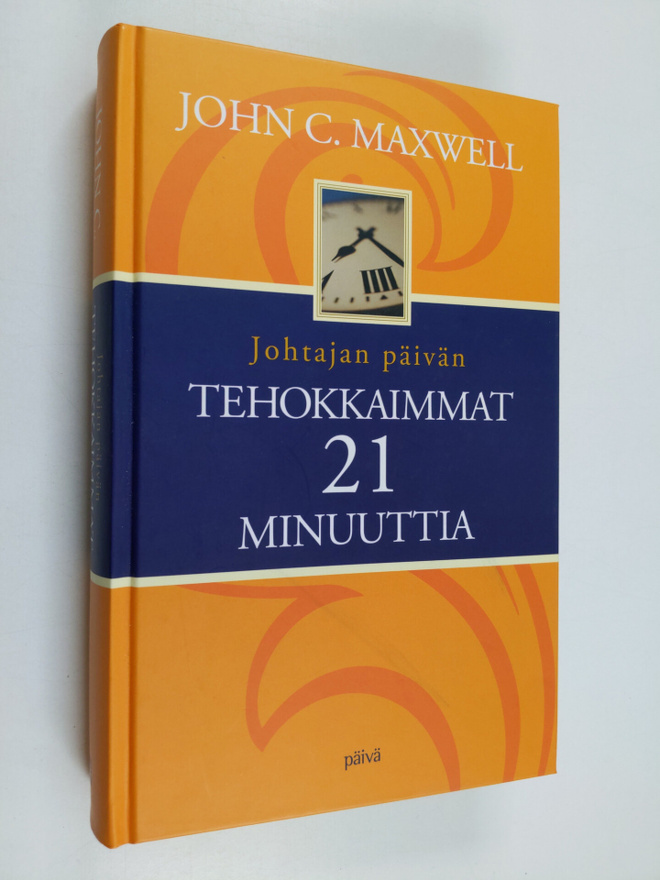 John C. Maxwell : Johtajan päivän tehokkaimmat 21 minuuttia