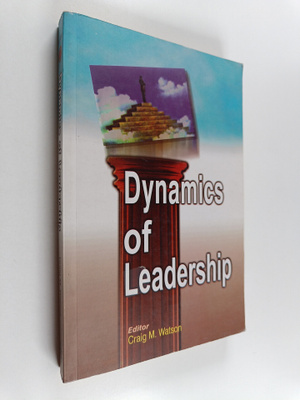 Craig M. Watson : Dynamics Of Leadership