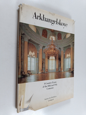 Arkhangelskoye : a country Estate of the 18th and 19th ce...