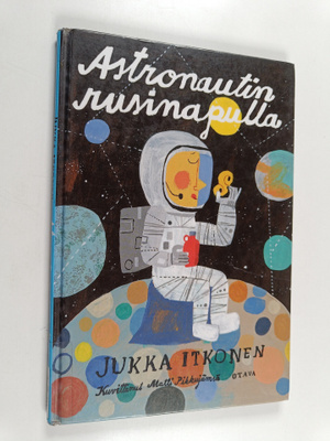 Jukka Itkonen : Astronautin rusinapulla