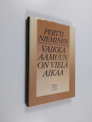 Pertti Nieminen : Vaikka aamuun on vielä aikaa : Runoja