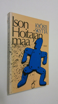 Kyösti Skyttä : Ison hoitajan maa vai inhimillisen kasvun...