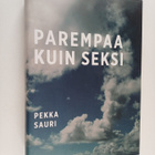 Pekka Sauri : Parempaa kuin seksi (signeerattu, tekijän o... - pikkukuva 1