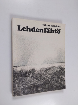 Viktor Valjakka : Lehdenlähtö - kertomuksia ja hupailuja