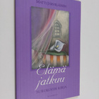 Matti Järveläinen : Elämä jatkuu : surukodin kirja - pikkukuva 1