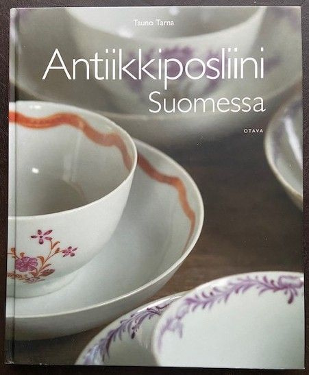 Tarna Tauno : Antiikkiposliini Suomessa