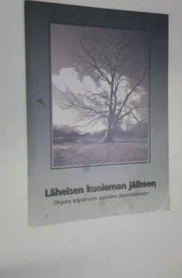 Läheisen kuoleman jälkeen : ohjeita käytännön asioiden jä...