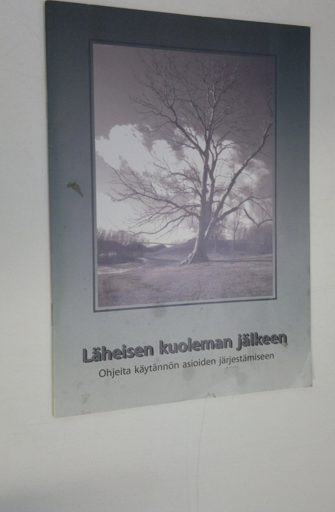 Läheisen kuoleman jälkeen : ohjeita käytännön asioiden jä...