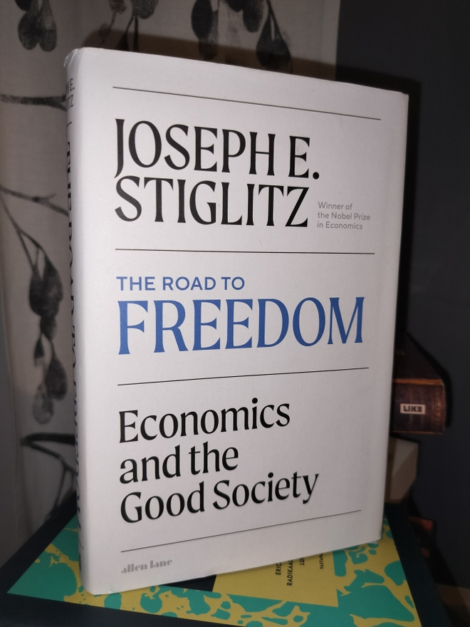Joseph E. Stiglitz - The Road to Freedom - Economics and the