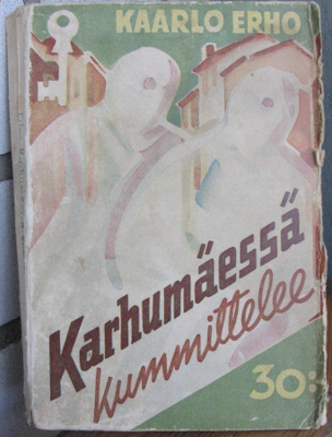 Kaarlo Erho: Karhumäessä kummittelee. 232 s.