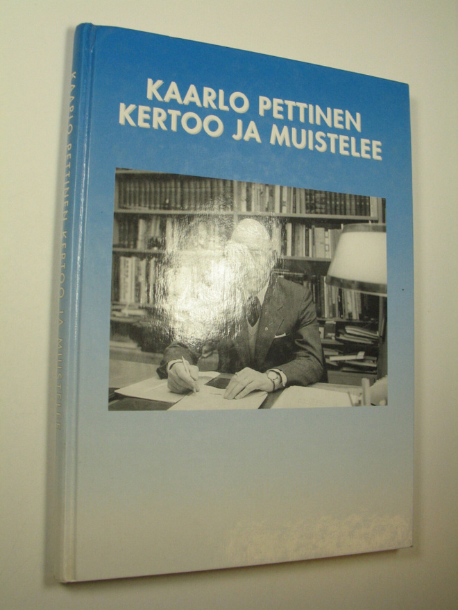 Kaarlo Pettinen : Kaarlo Pettinen kertoo ja muistelee (si...