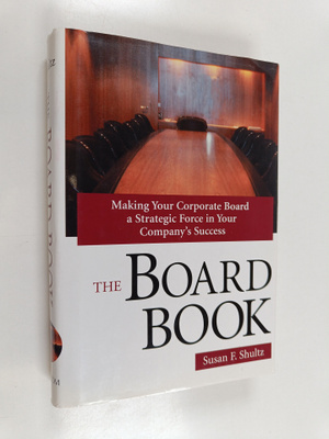 Susan Shultz : The board book : making your corporate boa...