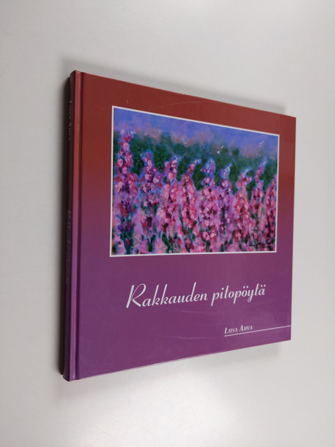 Liisa Ahva : Rakkauden pitopöytä : runoja