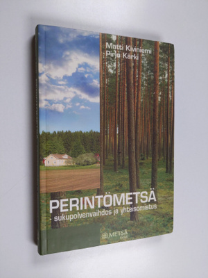 Matti Kiviniemi ym. : Perintömetsä : sukupolvenvaihdos ja...