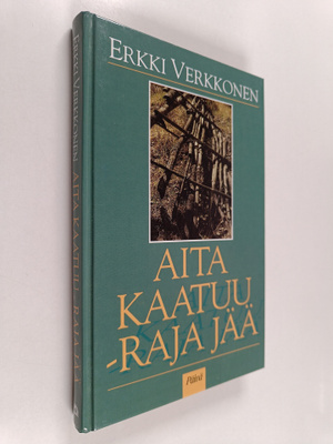 Erkki Verkkonen : Aita kaatuu - raja jää : pientä arkista...