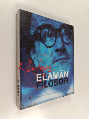 Frank Martela : Esa Saarinen : elämän filosofi