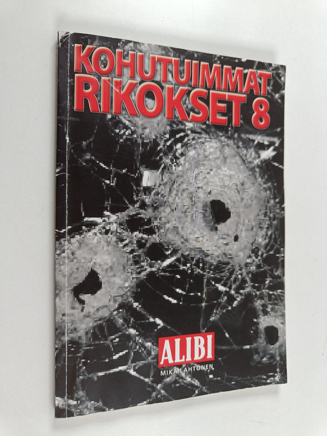 Mika (toim.) Lahtonen : Kohutuimmat rikokset 8