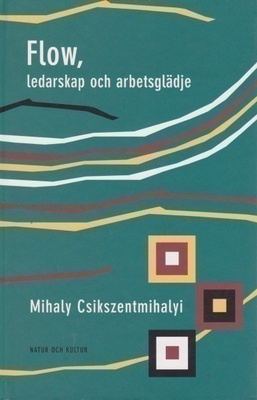 Mihaly Csikszentmihalyi: Flow, ledarskap och arbetsglädje