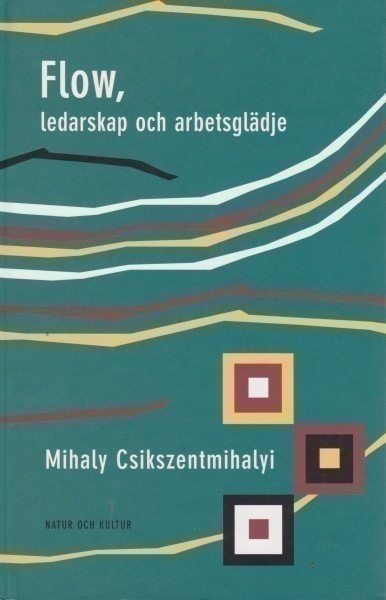 Mihaly Csikszentmihalyi: Flow, ledarskap och arbetsglädje