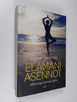 Claire Dederer : Elämäni asennot : mitä jooga minulle opetti