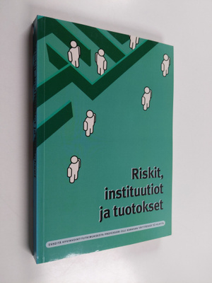 Riskit, instituutiot ja tuotokset : juhlakirja Olli Kanka...