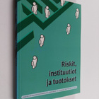 Riskit, instituutiot ja tuotokset : juhlakirja Olli Kanka... - pikkukuva 1