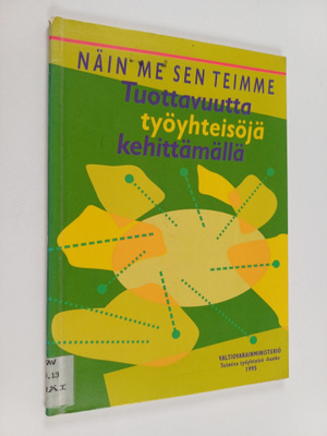 Eeva Piispanen : Näin me sen teimme : tuottavuutta työyht...