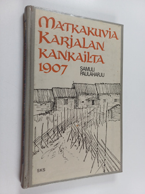 Samuli Paulaharju : Matkakuvia Karjalan kankailta 1907