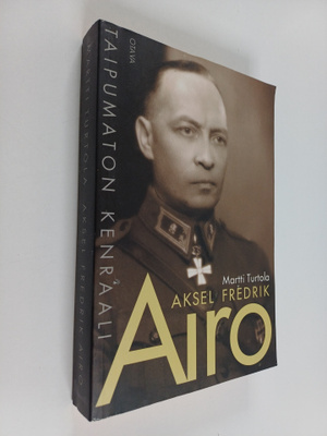 Martti Turtola : Aksel Fredrik Airo : taipumaton kenraali
