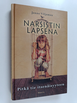 Janne Viljamaa : Narsistin lapsena : pitkä tie itsenäisyy...
