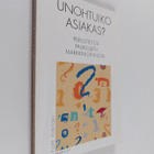 Tuire Ylikoski : Unohtuiko asiakas : perustietoa palveluj... - pikkukuva 1
