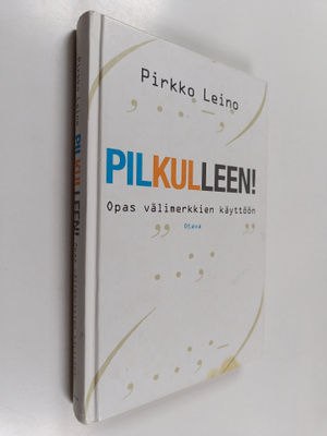 Pirkko Leino : Pilkulleen! : opas välimerkkien käyttöön
