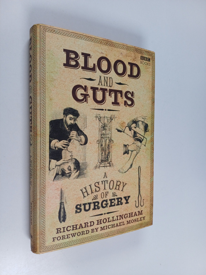 Richard Hollingham : Blood and guts : a history of surgery