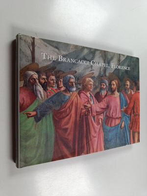 Andrew Ladis : The Brancacci Chapel, Florence