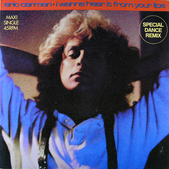 ERIC CARMEN::I WANNA HEAR IT FROM YOUR LIPS:VINYYLI MAXI 12"