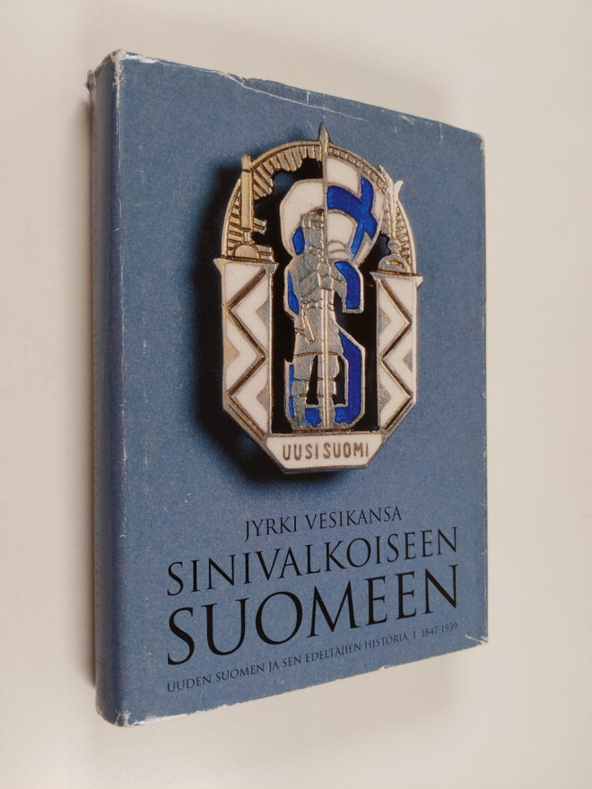 Jyrki Vesikansa : Sinivalkoiseen Suomeen : Uuden Suomen j...