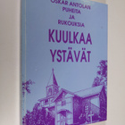 Kuulkaa ystävät : Oskar Antolan puheita ja rukouksia - pikkukuva 1